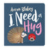 I Need A Hug Board Book