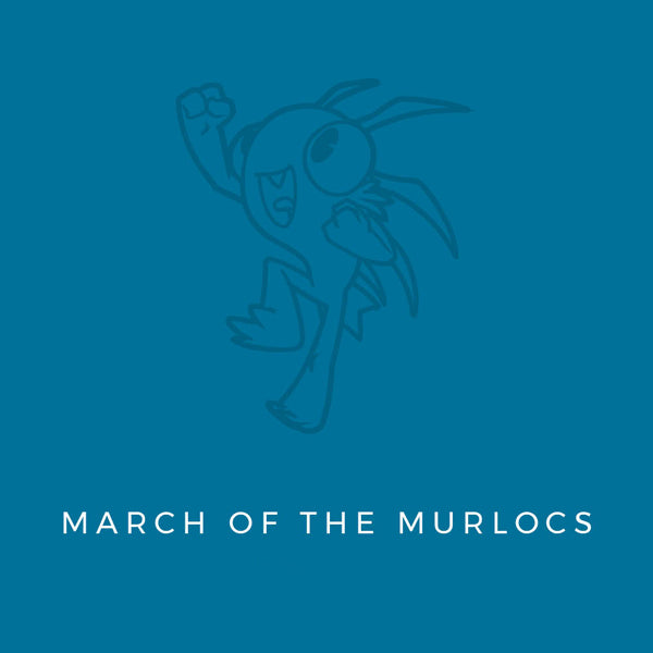 Ju-Ju-Be March of the Murlocs