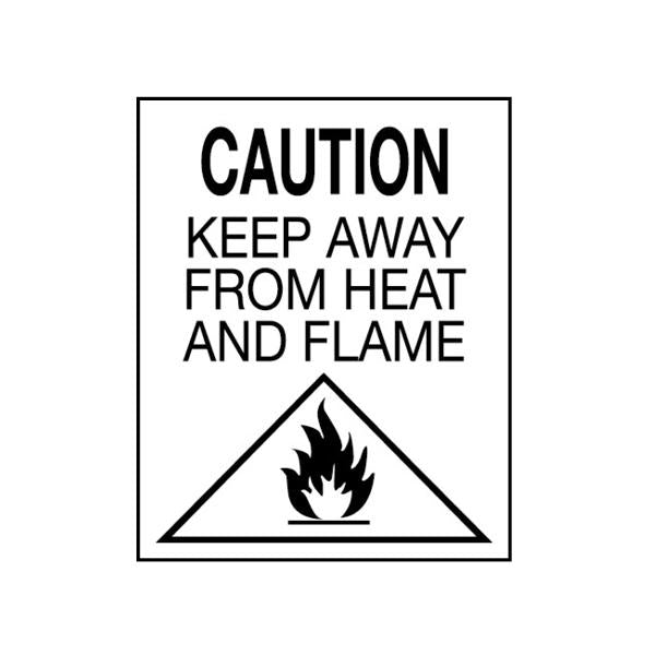 Fire Hazard Labelling - CAUTION: KEEP AWAY FROM HEAT AND FLAME